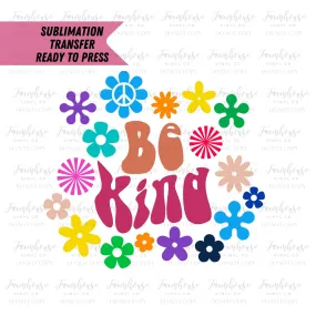 Be Kind Flower Power Retro Wavy Ready To Press, Sublimation Transfers, Hippie Colorful DIY Shirt, Sublimation, Transfer Ready To Press